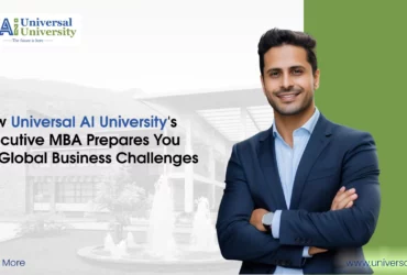 How Universal AI University's Executive MBA Prepares You for Global Business Challenges