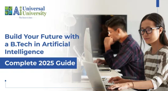 Build Your Future with a B.Tech in Artificial Intelligence – Complete 2025 Guide