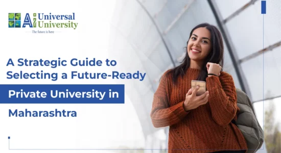 A Strategic Guide to Selecting a Future-Ready Private University in Maharashtra