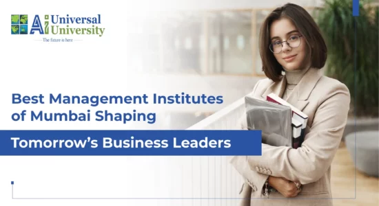 Best Management Institutes of Mumbai Shaping Tomorrow’s Business Leaders