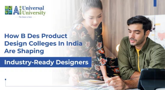 How B Des Product Design Colleges in India Are Shaping Industry-Ready Designers